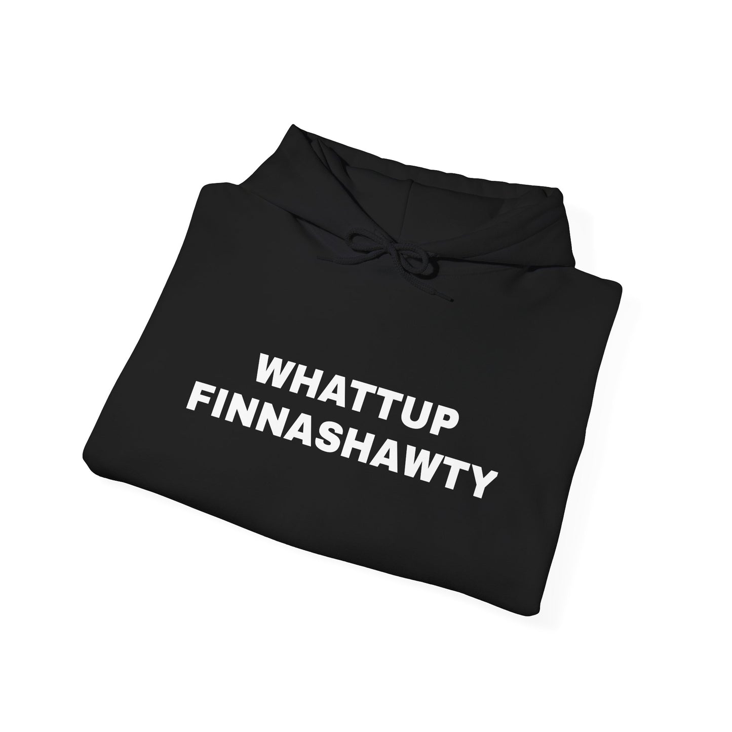 Whattup Finnashawty Hoodie