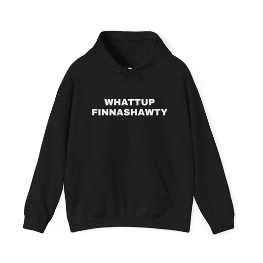 Whattup Finnashawty Hoodie